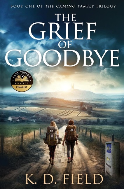 The Grief of Goodbye: Book One in The Camino Family Trilogy