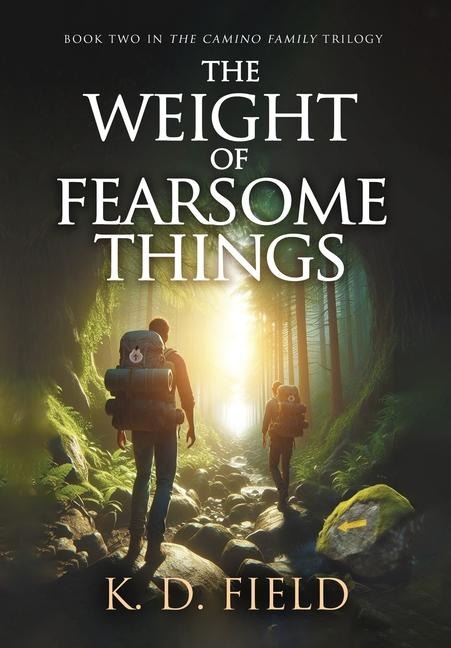 The Weight of Fearsome Things: Book Two in The Camino Family Trilogy