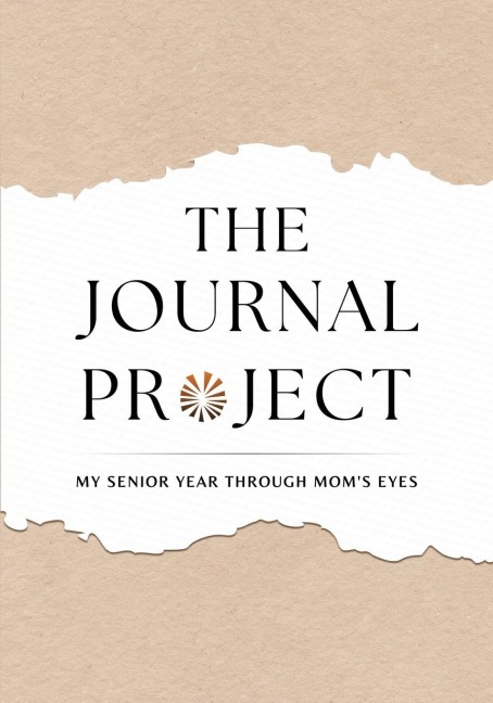The Journal Project: My Senior Year Through Mom's Eyes