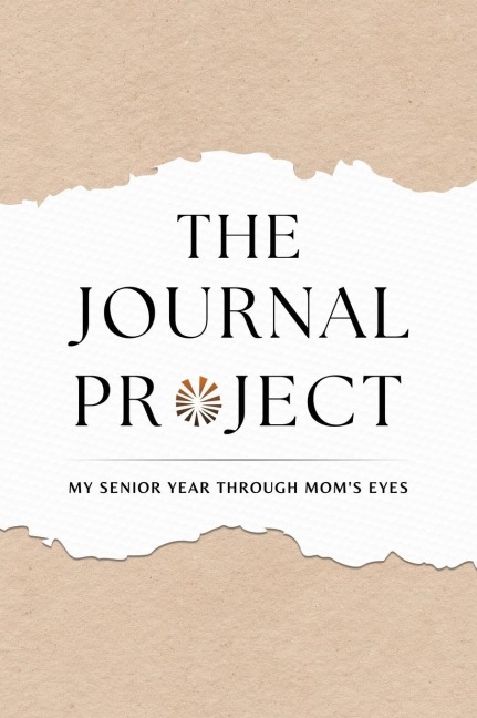 The Journal Project: My Senior Year Through Moms Eyes
