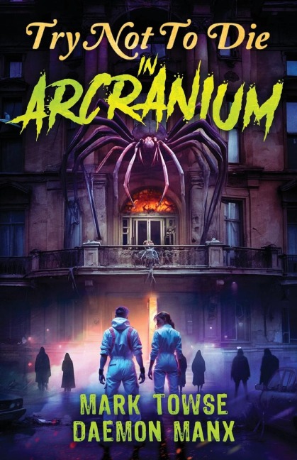 Try Not to Die: In Arcranium: An Interactive Adventure
