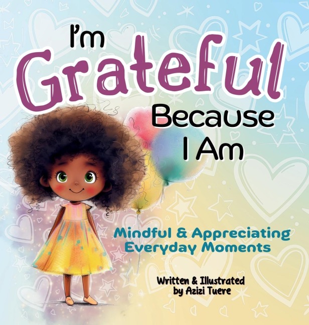 Im Grateful Because I Am: Mindful & Appreciating Everyday Moments