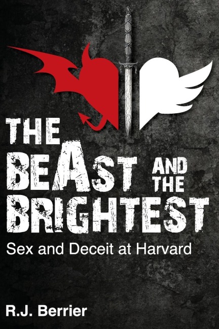 The BeAst and the Brightest Sex and Deceit at Harvard