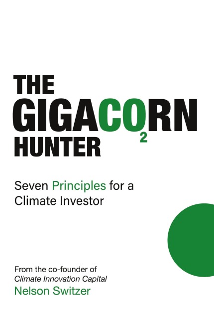 The Gigacorn Hunter: Seven Principles for a Climate Investor - The #1 International Best Seller