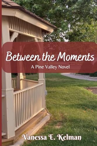 Between the Moments A Pine Valley Novel