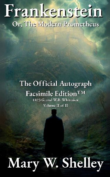 Frankenstein; or, The Modern Prometheus Volume II: The Official Autograph Facsimile Edition(TM)