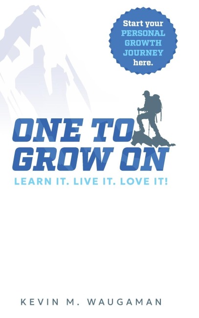 ONE TO GROW ON: LEARN IT. LIVE IT. LOVE IT!