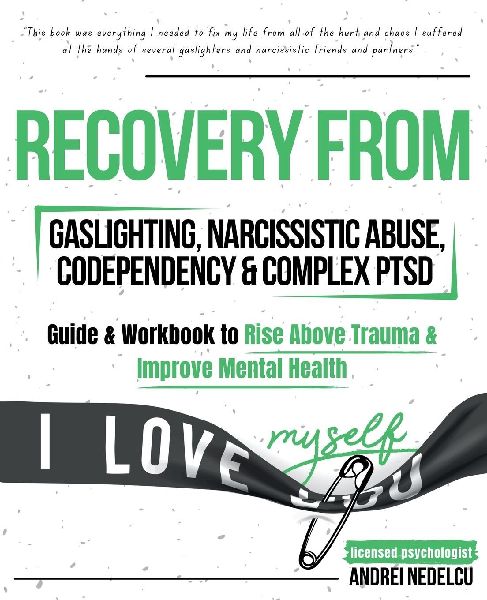 Recovery from Gaslighting, Narcissistic Abuse, Codependency & Complex PTSD (5 in 1): Guides and Workbooks to Rise Above Trauma and Improve Mental Health