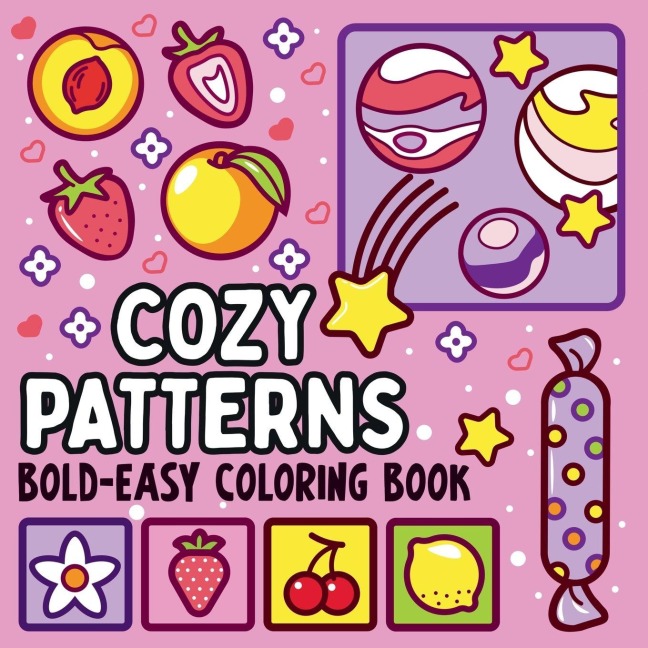 Bold and Easy Cozy Patterns Coloring Book: 51 Large and Easy Designs Featuring Adorable Patterns for Seniors and Kids