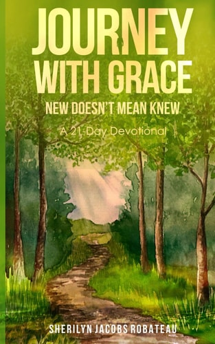 Journey With Grace New Doesn't Mean Knew... A 21-Day Devotional