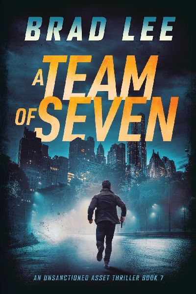 A Team of Seven: An Unsanctioned Asset Thriller Book 7