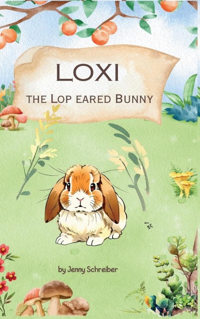 Loxi the Lop Eared Bunny: Adventures of the Mini Lop Eared Rabbit (Pre-Reader)