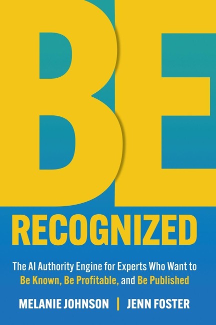 Be Recognized: The AI Authority Engine for Experts Who Want to  Be Known, Be Profitable, and Be Published