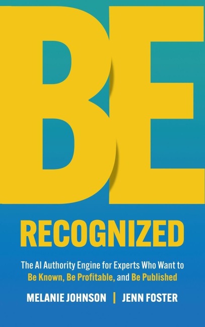 Be Recognized: The AI Authority Engine for Experts Who Want to  Be Known, Be Profitable, and Be Published