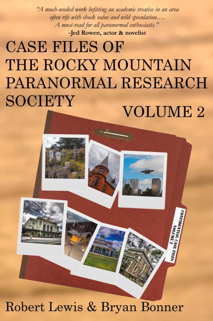 Case Files of the Rocky Mountain Paranormal Research Society Volume 2