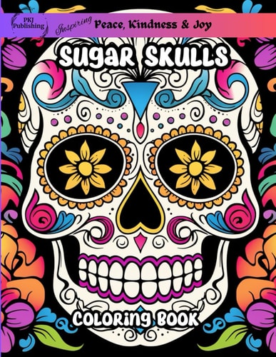 Sugar Skulls Coloring Book 50 Unique Day of the Dead Illustrations Stress Relieving Activities