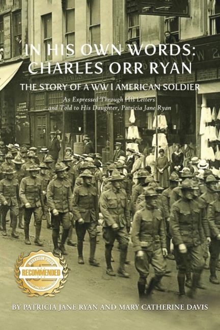 IN HIS OWN WORDS: THE STORY OF A WW l AMERICAN As Expressed Through His Letters and Told to His Daughter, Patricia Jane Ryan