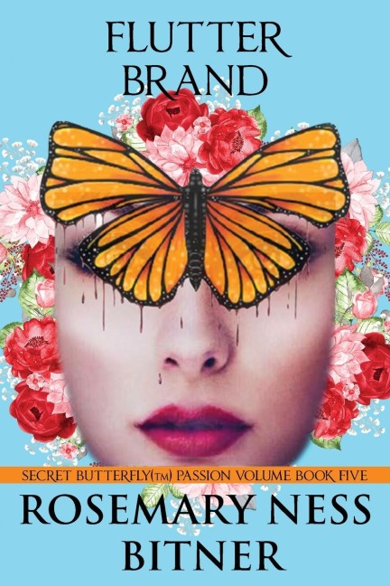 FLUTTER BRAND: SECRET BUTTERFLY SERIES, PASSION VOLUME, BOOK FIVE