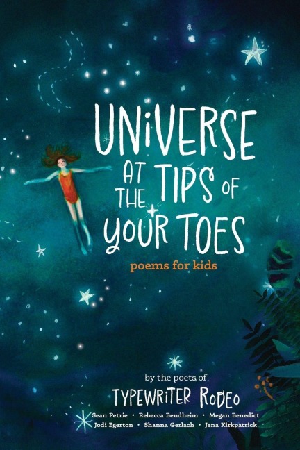 Universe at the Tips of Your Toes: real poems written for real kids