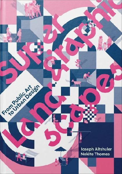 Supergraphic Landscapes: From Public Art to Urban Design