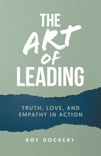 The Art of Leading: Truth, Love, and Empathy in Action