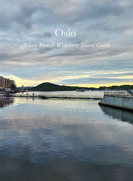 Oslo: A Solo Female Wanderer Travel Guide