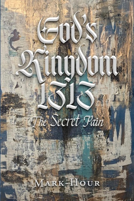 Gods Kingdom 1313: The Secret Pain