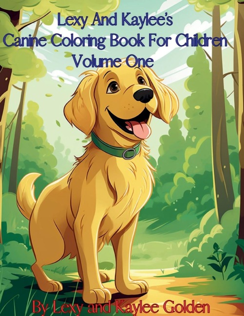Lexy And Kaylees Canine Coloring Book For Children Volume One