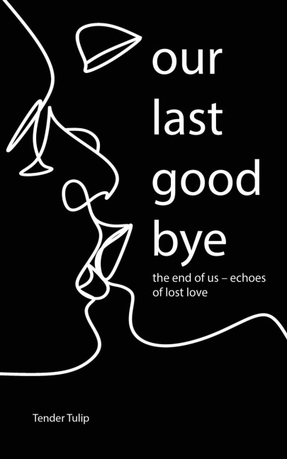 Our last goodbye: The end of us - Echoes of lost love