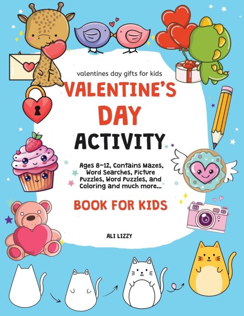 Valentines Day Gifts for Kids: Valentines Day Activity Book for Kids: Ages 8-12, Contains Mazes, Word Searches, Picture Puzzles, Dot Markers, and Coloring for the whole Family