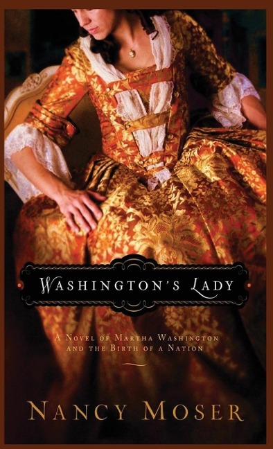 Washingtons Lady: A Novel of Martha Washington and the Birth of a Nation