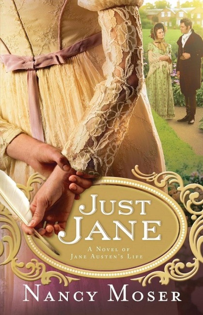 Just Jane: A Novel of Jane Austens Life