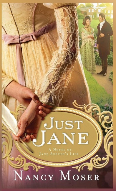 Just Jane: A Novel of Jane Austens Life