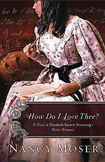 How Do I Love Thee?: A Novel of Elizabeth Barrett Brownings Poetic Romance