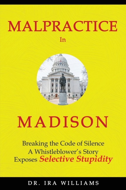 Malpractice in Madison: Breaking the Code of Silence, a Whistleblowers Story