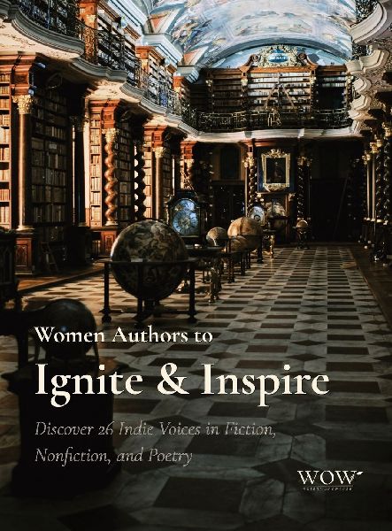 Women Authors to Ignite & Inspire: Discover 26 Indie Voices in Fiction, Nonfiction, and Poetry