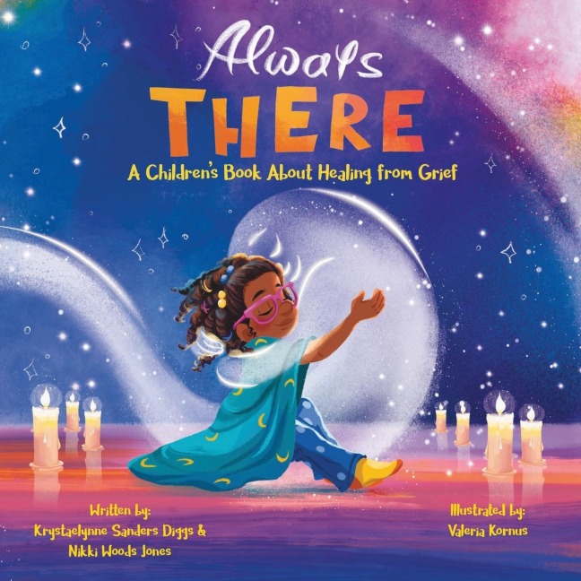Always There: A Childrens Book about Healing from Grief
