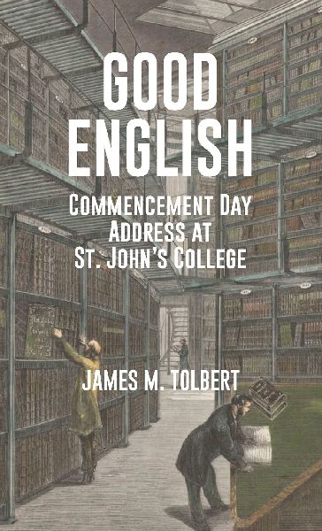 Good English: Commencement Day Address at  St. Johns College, May 1982