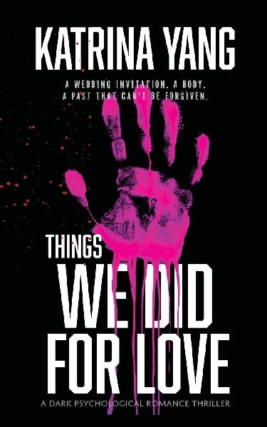 Things We Did For Love: A Dark Psychological Romantic Thriller