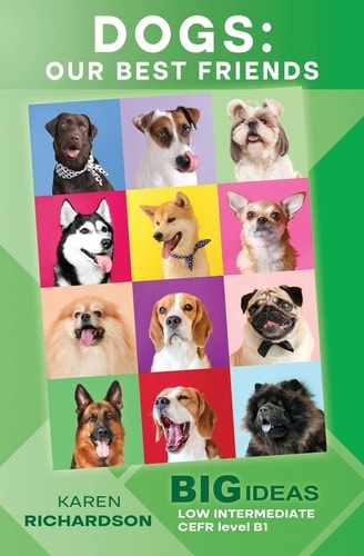 Dogs Our Best Friends: Big Ideas: Low Intermediate