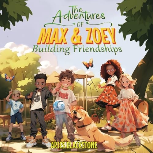 The Adventures of Max & Zoey Building Friendships