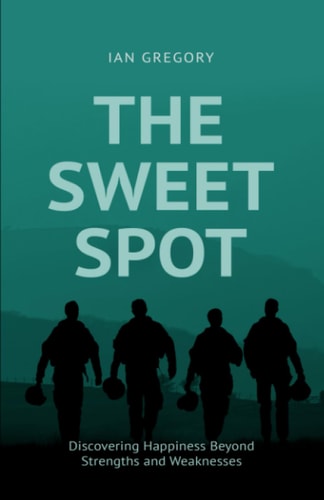 The Sweet Spot Discovering Happiness Beyond Strengths and Weaknesses