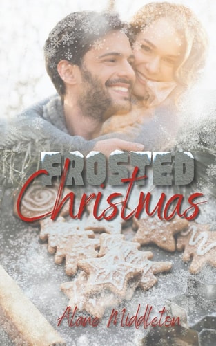 Frosted Christmas A Holiday Romantic Comedy