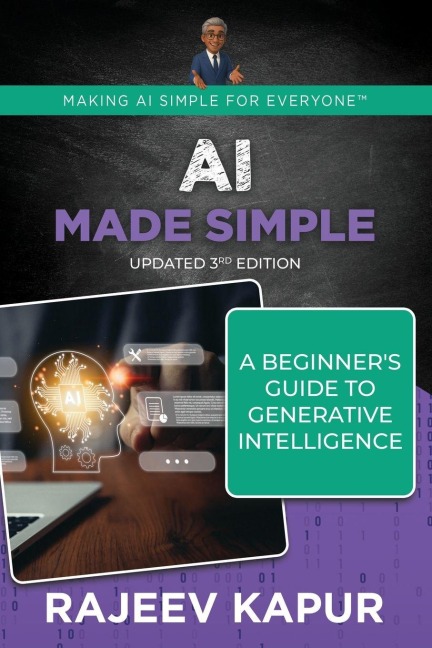 AI Made Simple: A Beginners Guide to Generative Intelligence - 3rd Edition