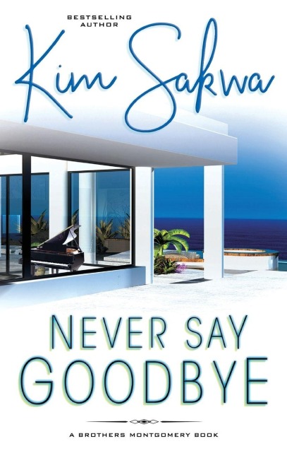 Never Say Goodbye: A Contemporary Romance With A Time Travel Twist