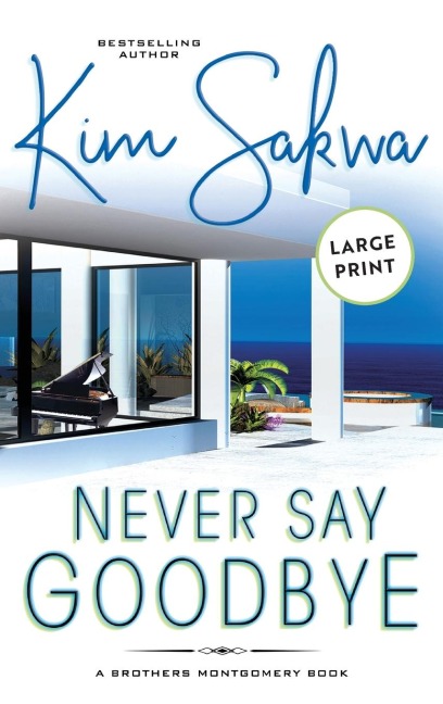 Never Say Goodbye: A Contemporary Romance With A Time Travel Twist