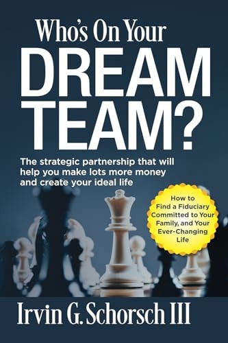 Who's On Your Dream Team? The Strategic Partnership That Will Help You Make Lots More Money and Create Your Ideal Life