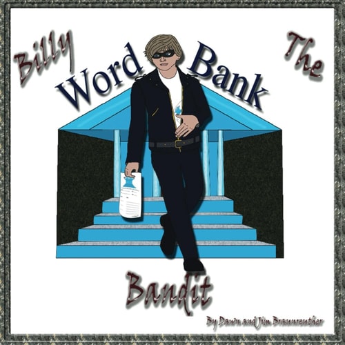 Billy the Word Bank Bandit Enjoy Tongue Twisting Alliteration as Billy Learns the Benefits of Building a Strong Vocabulary.