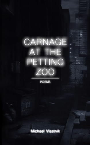 Carnage at the Petting Zoo Poems