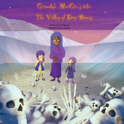 Grandma Margies Tale: The Valley of Dry Bones